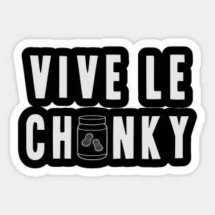 Vive le Chunky! Sticker